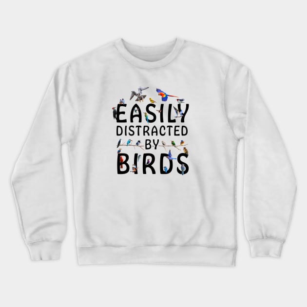 Easily Distracted By Birds Crewneck Sweatshirt by sparkling-in-silence